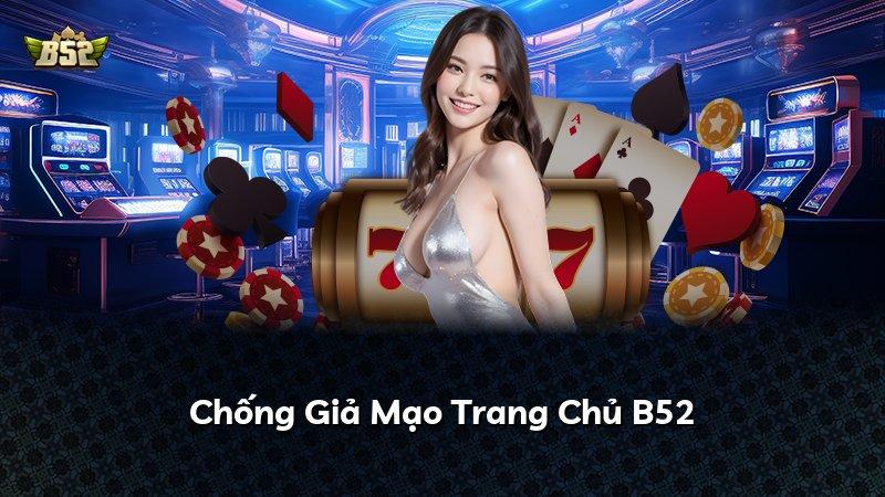 Chống Giả Mạo Trang Chủ B52