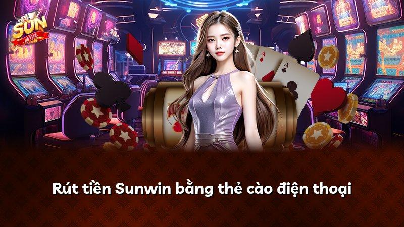 Rút tiền Sunwin bằng thẻ cào điện thoại