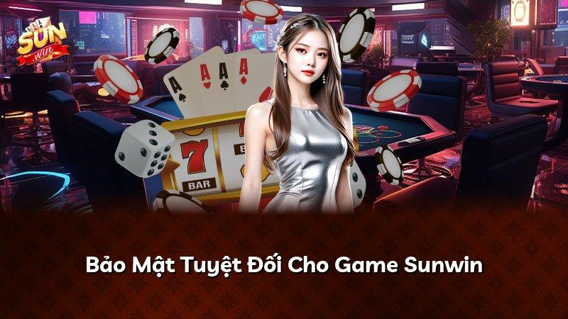 Bảo Mật Tuyệt Đối Cho Game Sunwin