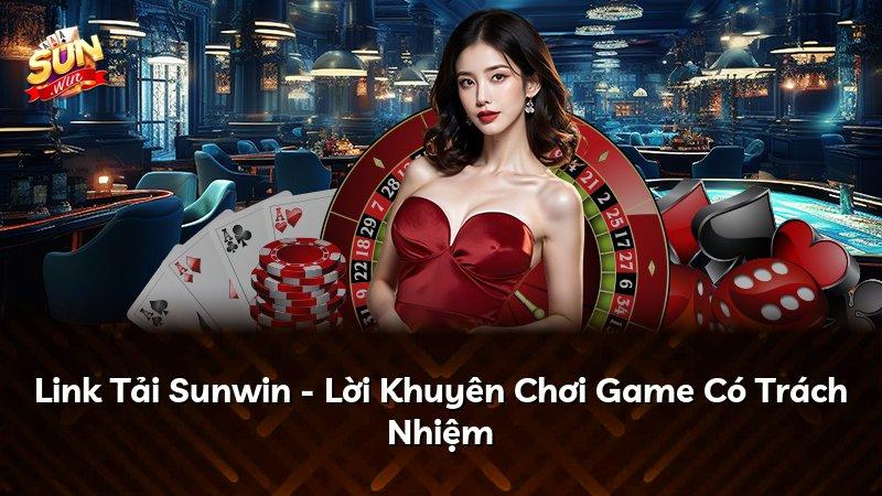 Link Tải Sunwin - Lời Khuyên Chơi Game Có Trách Nhiệm