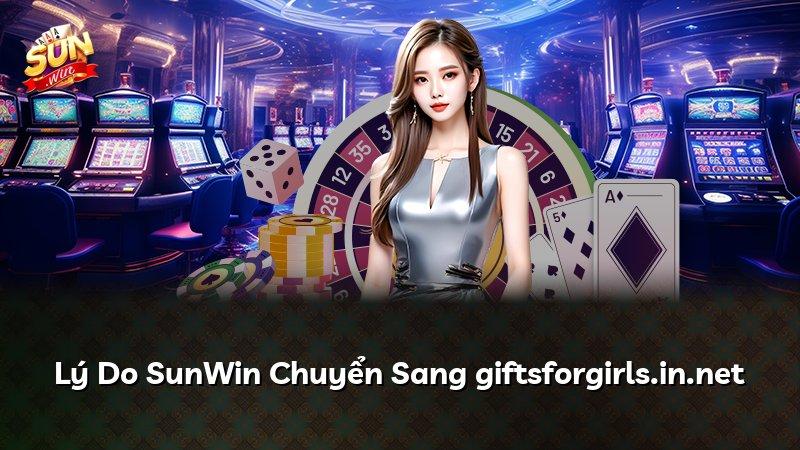 Lý Do SunWin Chuyển Sang giftsforgirls.in.net