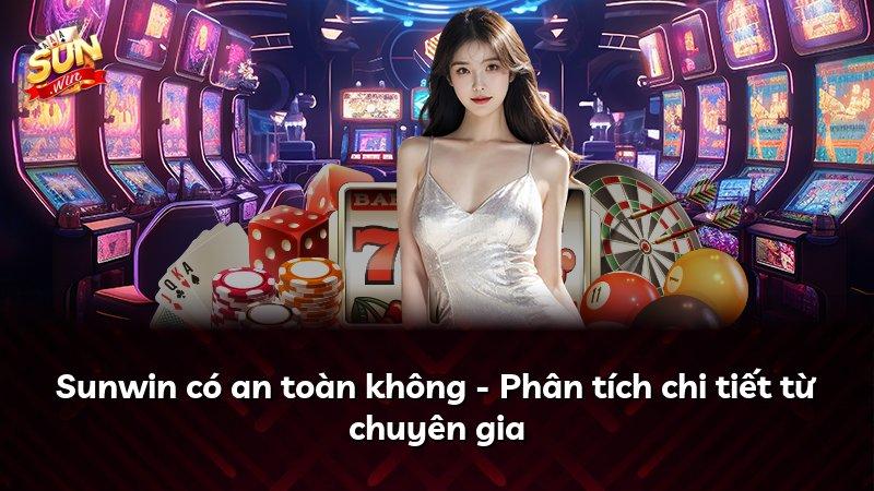 Sunwin có an toàn không - Phân tích chi tiết từ chuyên gia